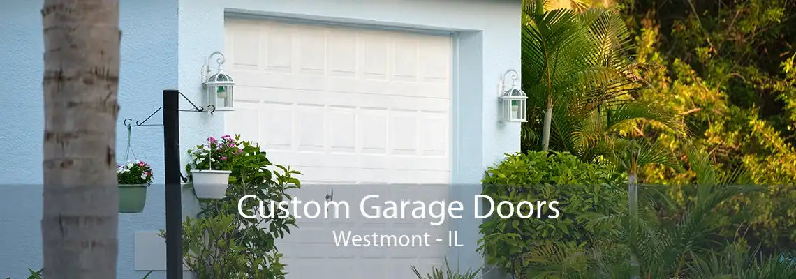 Custom Garage Doors Westmont - IL