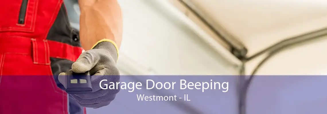 Garage Door Beeping Westmont - IL