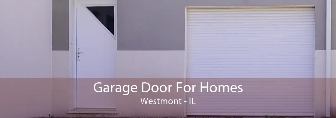 Garage Door For Homes Westmont - IL