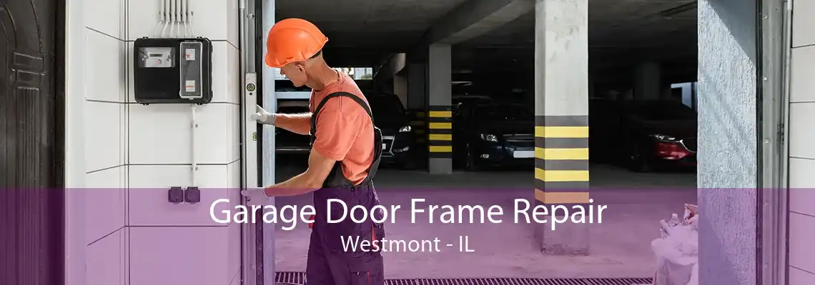 Garage Door Frame Repair Westmont - IL