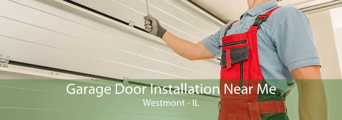 Garage Door Installation Near Me Westmont - IL