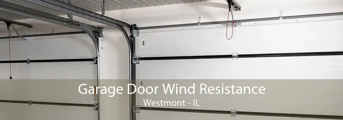 Garage Door Wind Resistance Westmont - IL