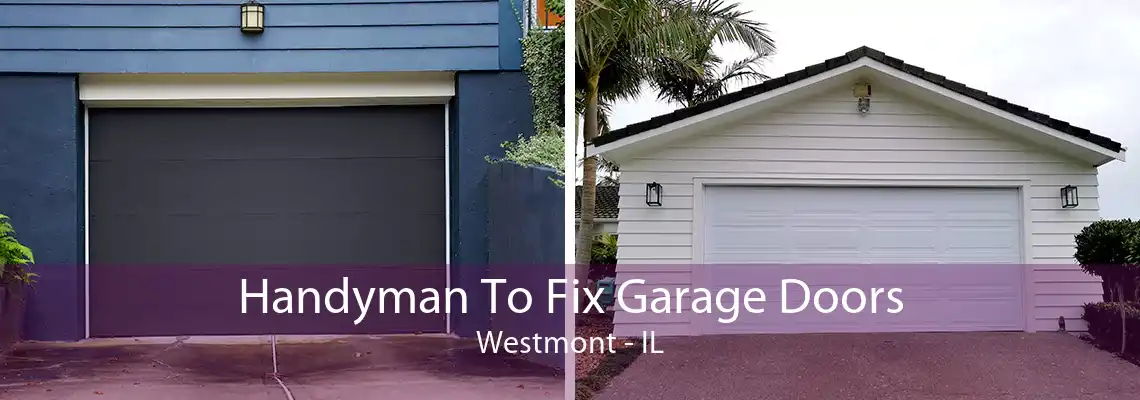 Handyman To Fix Garage Doors Westmont - IL