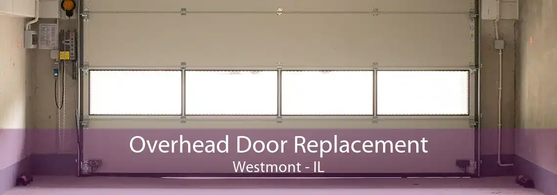 Overhead Door Replacement Westmont - IL