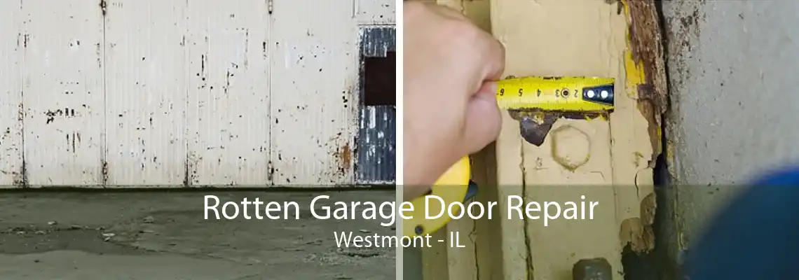 Rotten Garage Door Repair Westmont - IL