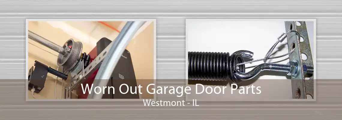 Worn Out Garage Door Parts Westmont - IL